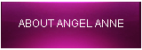 ABOUT ANGEL ANNE